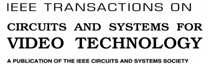 IEEE Transactions on Circuits and Systems for Video Technology